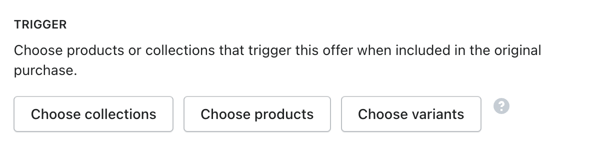 Buttons for selecting which products, collections, or variants trigger an offer.